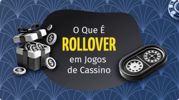 O Que é o Rollover nos Cassinos Online? Entenda o Significado e Como Funciona