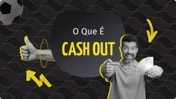 Cash Out: O que é? Como funciona? Saiba Como Utilizar Esta Ferramenta