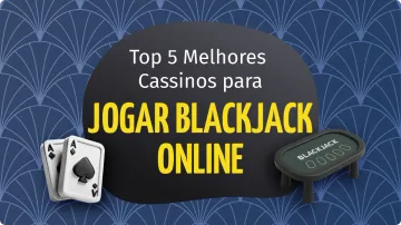 Blackjack Online: Guia Completo e 5 Cassinos para Jogar em 2026