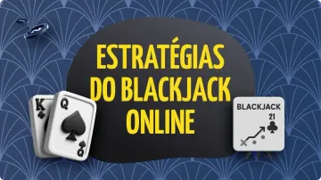 Estratégias de Blackjack Online: Tudo que Você Saber para Jogar
