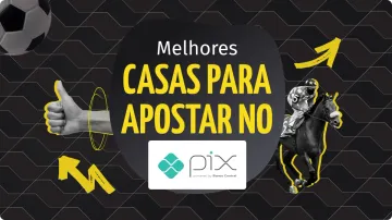 10 Melhores Casas de Apostas que Aceitam Pix Para Apostar em 2025