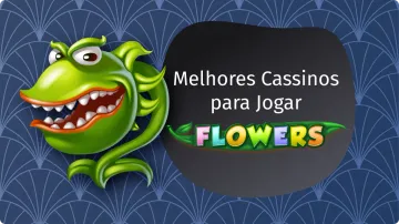 Slot Flowers: Melhores Cassino e Como Jogar em 2026