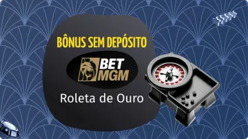 Bônus sem Depósito BetMGM: O Que é a Roleta de Ouro?