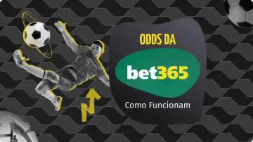 bet365 Odds: Como Funcionam e Por Que São As Melhores para Você