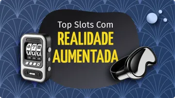 Jogos de Realidade Aumentada: Slots com Realidade Aumentada para Jogar Agora