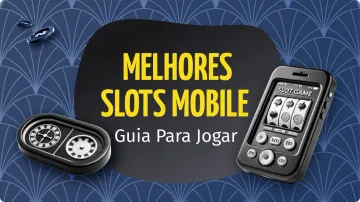 Mobile Slots: Onde Jogar os Melhores Slots para Celular