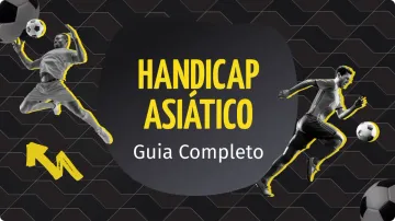 O que é Handicap Asiático? Guia Prático Como Apostar + Tabela
