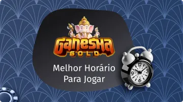 Horário Pagante Ganesha Gold: Qual o Melhor Horário para Jogar?