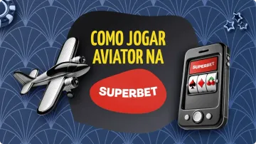 Aviator Superbet: Como Jogar e Aviãozinho e Bônus do Site