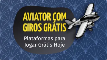 Aviator Giros Grátis: 10 Plataformas Para Apostar em Julho 2026