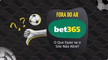 bet365 Fora do Ar Hoje? Confira Aqui Como Resolver!