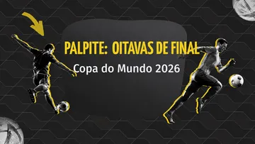 Palpites das Oitavas de Final da Copa do Mundo 2026 | Odds e prognósticos