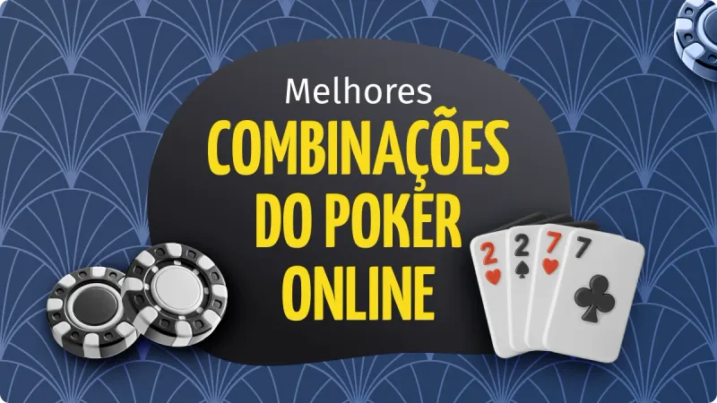 Combinações Poker: conheça as combinacoes poker e a sequencia poker para jogar poker melhores combinações