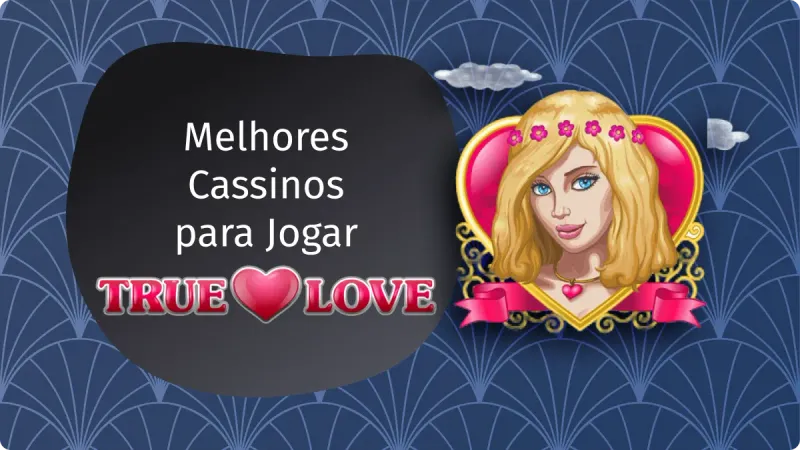 True Love Cassino: mulher loira, com olhos claros, com um coração no fundo, algumas nuvens acima dela, com um fundo azul escuro e detalhes em azul mais claro
