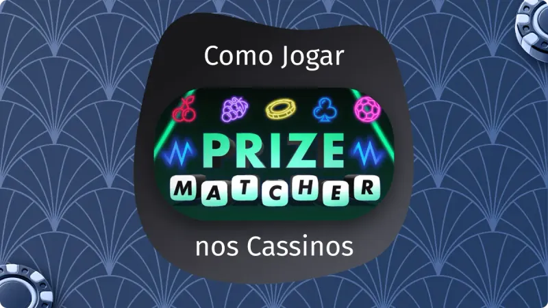 Prize Matcher Como Jogar: fundo azul com detalhes mais claros, com fichas de cassinos nos cantos, com palavras e logo do jogo Prize Matcher