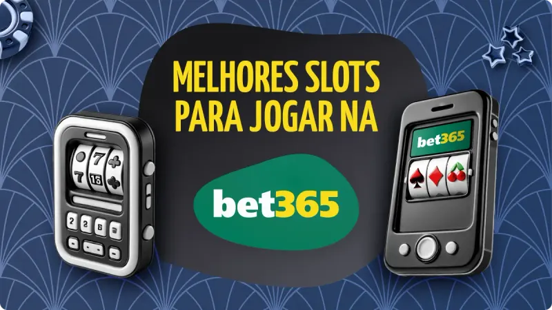 bet365 melhores slots: fundo azul, com fichas de cassino e estrelas no fundo, com máquina de máquina na esquerda e na direita, com bet 365 logo no centro