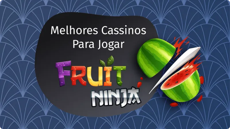 Fruit Ninja Cassino: fundo azul escuro, com detalhes mais claros, com imagens de frutas sendo cortadas