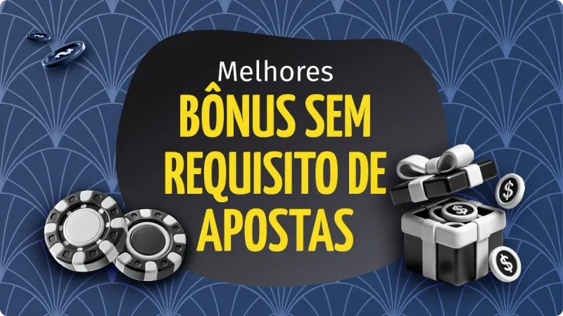Bônus sem requisito de apostas: guia completo com o que é requisito de apostas e no wagering