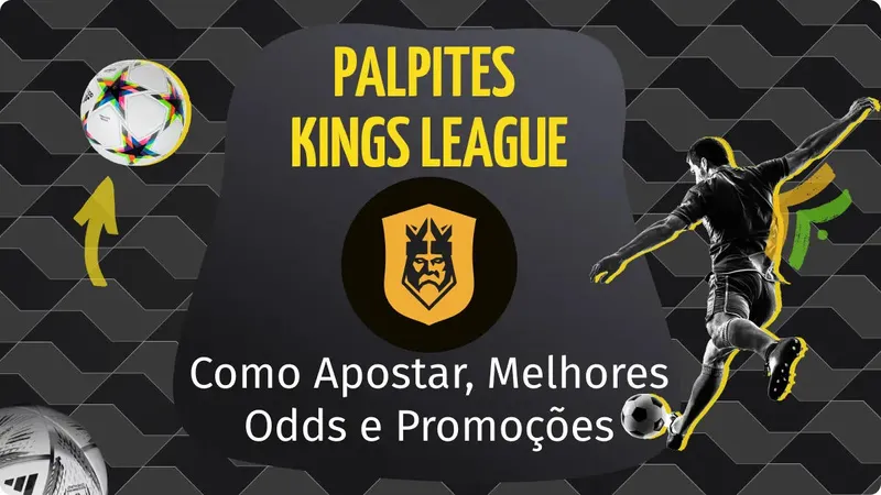Apostas Kings League: Palpites, Odds e Como Apostar.