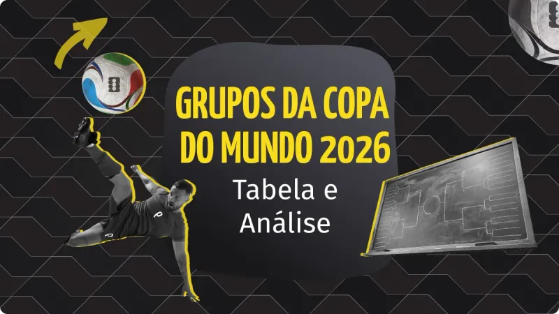 Grupos da Copa do Mundo 2026: tabela, classificação e análise completa do sorteio.