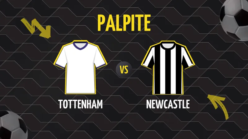 Tottenham x Newcastle: Palpite, Escalações e Onde Assistir.