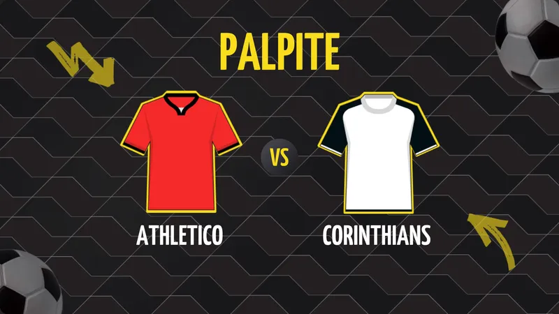Athletico x Corinthians: Palpite, Escalações e Onde Assistir.