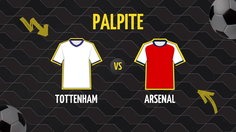 Tottenham x Arsenal: Palpite, Escalações e Onde Assistir.
