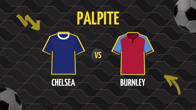 Chelsea x Burnley: Palpite, Escalações e Onde Assistir.
