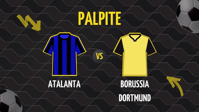 Atalanta x Borussia Dortmund: Palpite, Odds e Onde Assistir.