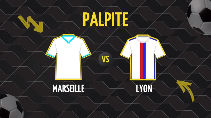 Marseille x Lyon: Palpite, Escalações e Onde Assistir