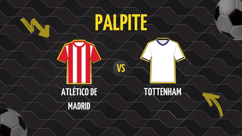 Atlético de Madrid x Tottenham: Palpite, Escalações e Onde Assistir