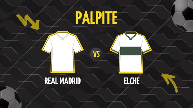 Real Madrid x Elche: Palpite, Escalações e Onde Assistir.