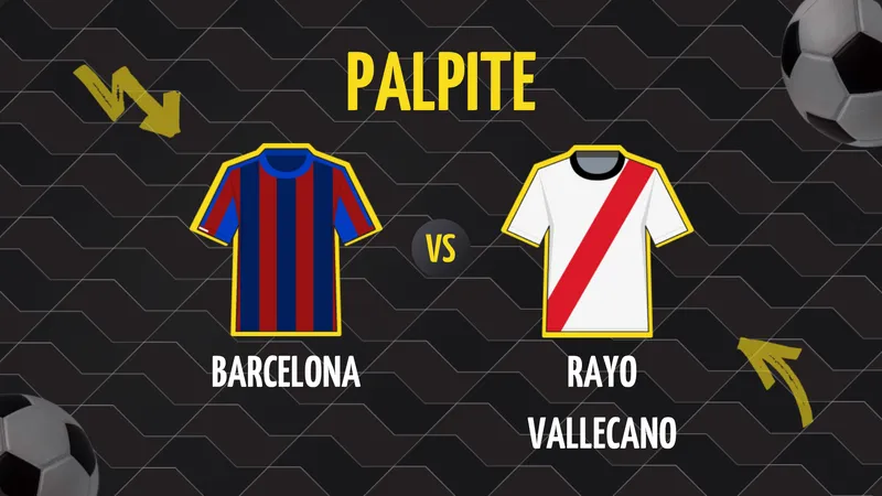 Palpite Barcelona x Rayo Vallecano: Escalações e Onde Assistir.