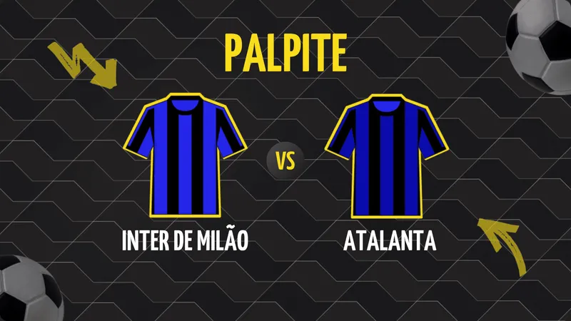 Inter de Milão x Atalanta: Palpite, Escalações e Onde Assistir.