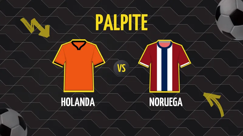 Holanda x Noruega: Palpite, Escalações e Onde Assistir
