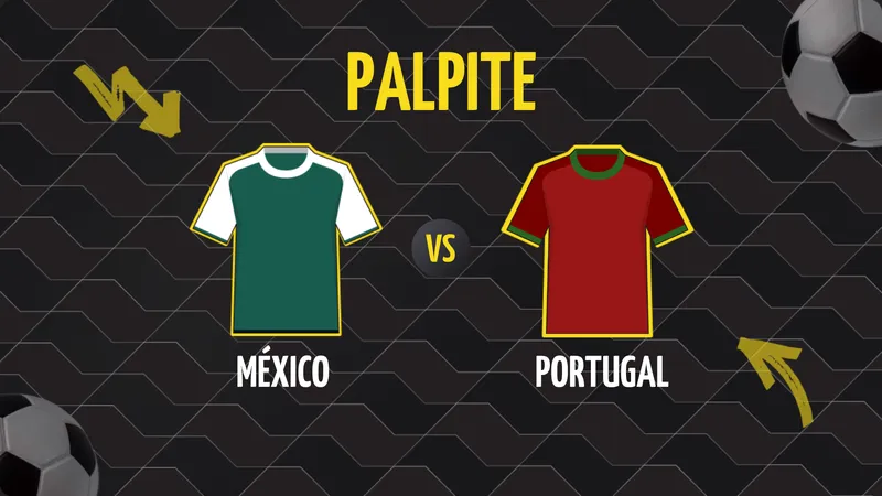 Palpite México x Portugal: Escalações e Onde Assistir