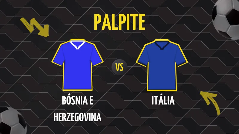 Palpite Bósnia e Herzegovina x Itália: Prognóstico e Odds.