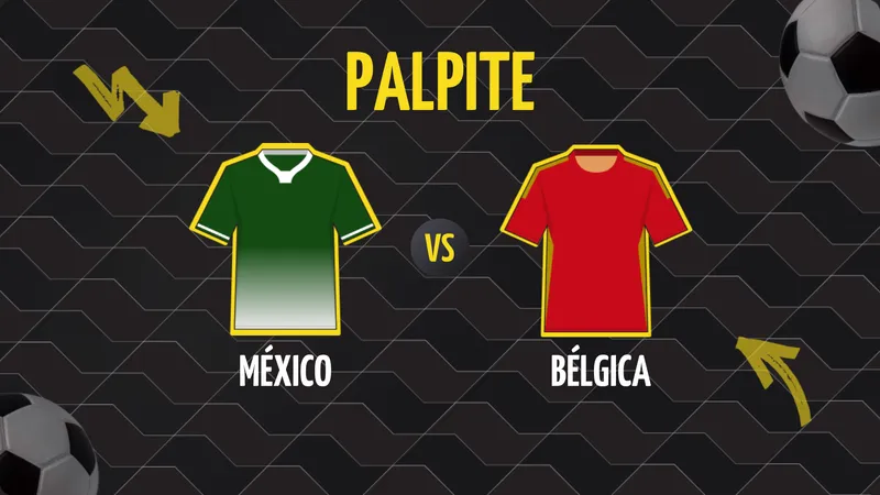 México x Bélgica: Palpite e Onde Assistir.