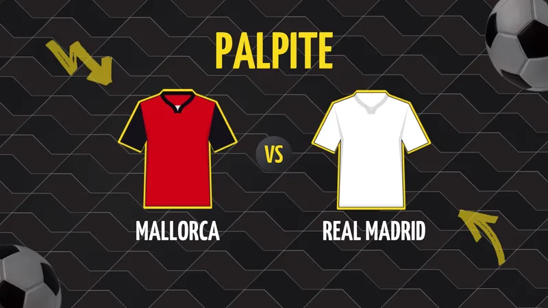 Mallorca x Real Madrid: Palpite e Onde Assistir.