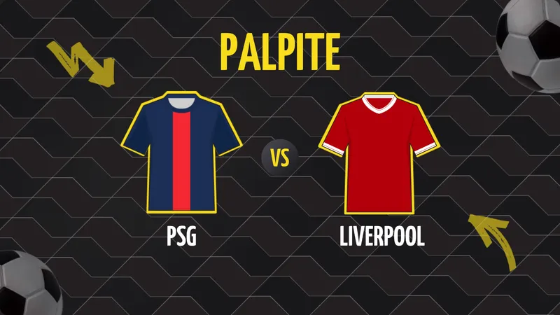 PSG x Liverpool: Palpite, Escalações e Onde Assistir.