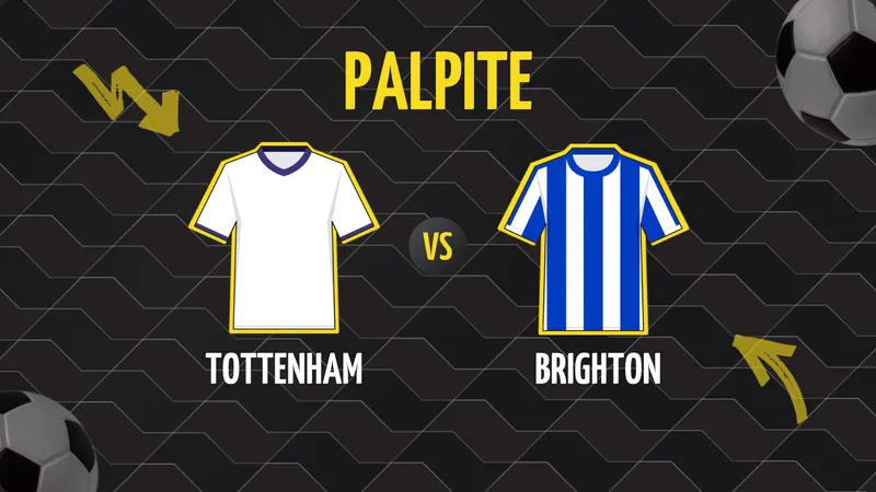 Tottenham x Brighton: Palpite, Escalações e Onde Assistir.