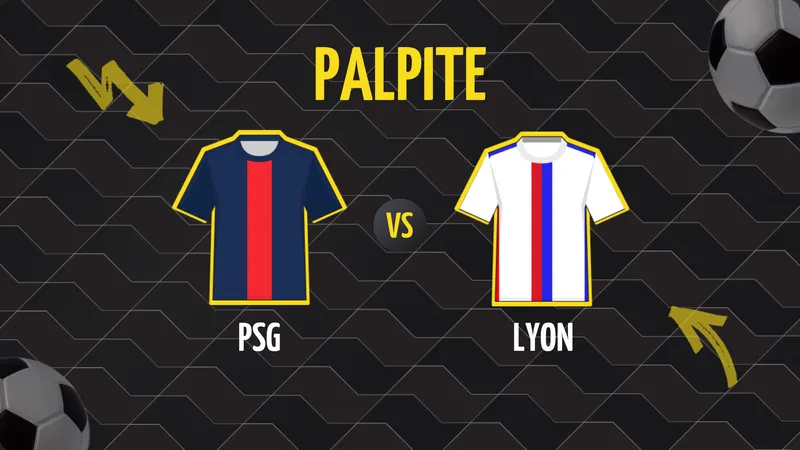 PSG x Lyon: Palpite, Escalações e Onde Assistir.