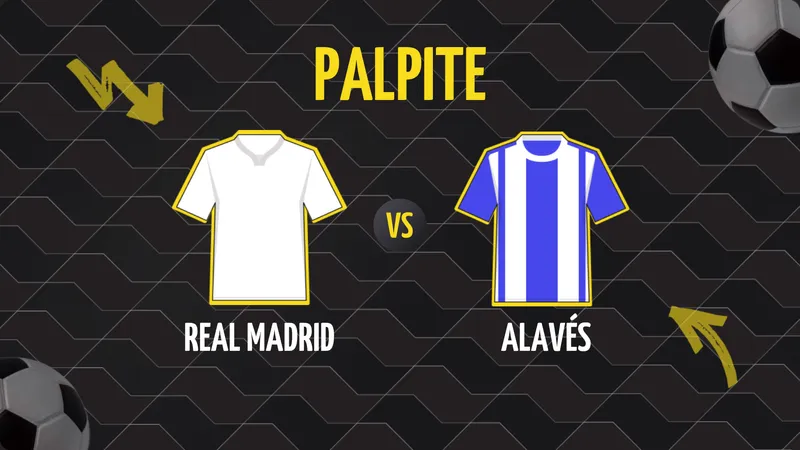 Real Madrid x Alavés: Palpite, Escalações e Onde Assistir.
