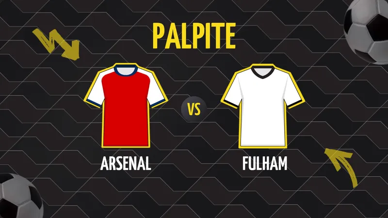 Arsenal x Fulham: Palpite, Escalações e Onde Assistir.