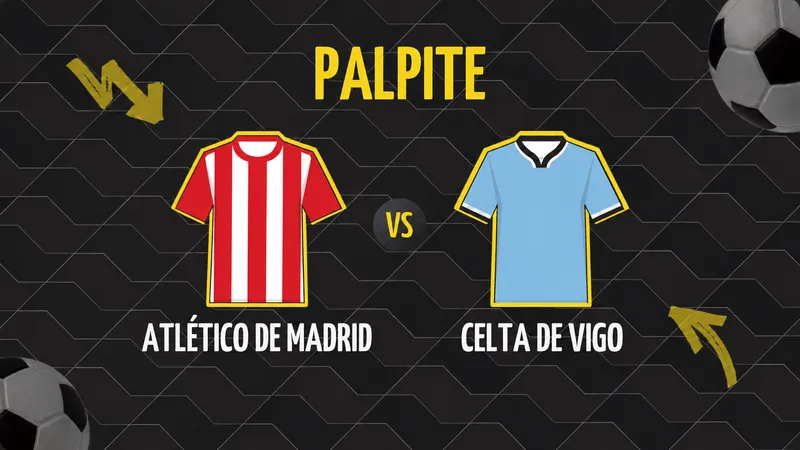 Atlético de Madrid x Celta de Vigo: Palpite, Escalações e Onde Assistir