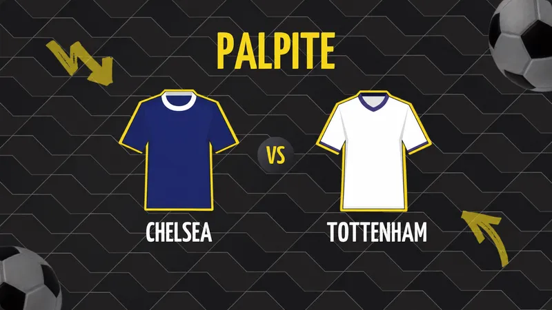 Chelsea x Tottenham: Palpite, Escalações e Onde Assistir