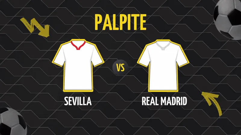 Sevilla x Real Madrid: Palpite, Escalações e Onde Assistir