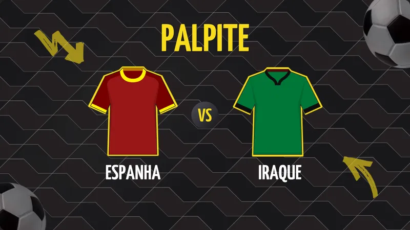 Espanha x Iraque: Palpite, Escalações e Onde Assistir.