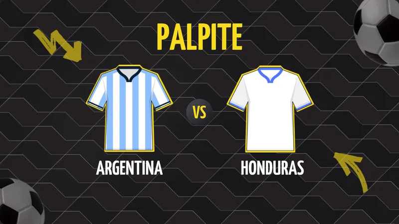 Argentina x Honduras: Palpite, Escalações e Onde Assistir.