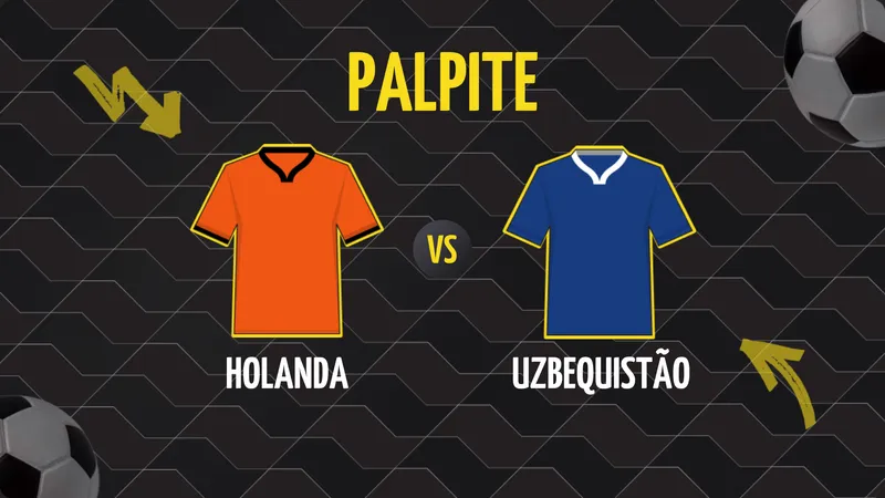 Holanda x Uzbequistão: Palpite, Escalações e Onde Assistir.